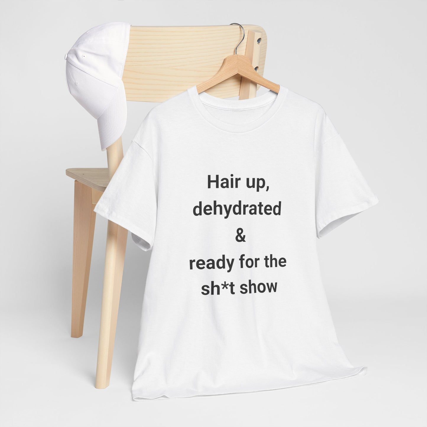 Unisex Heavy Cotton Tee - "Hair Up, Dehydrated & Ready for the Sh*t Show" - Casual Fun Shirt for Everyday Wear